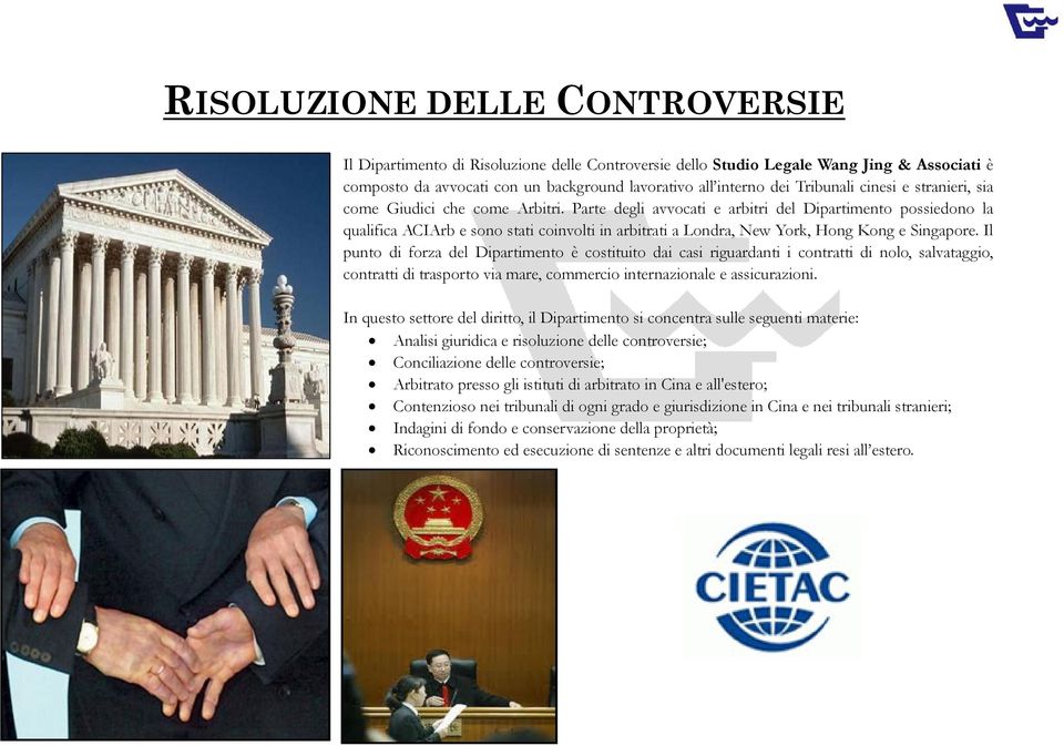 Parte degli avvocati e arbitri del Dipartimento possiedono la qualifica ACIArb e sono stati coinvolti in arbitrati a Londra, New York, Hong Kong e Singapore.