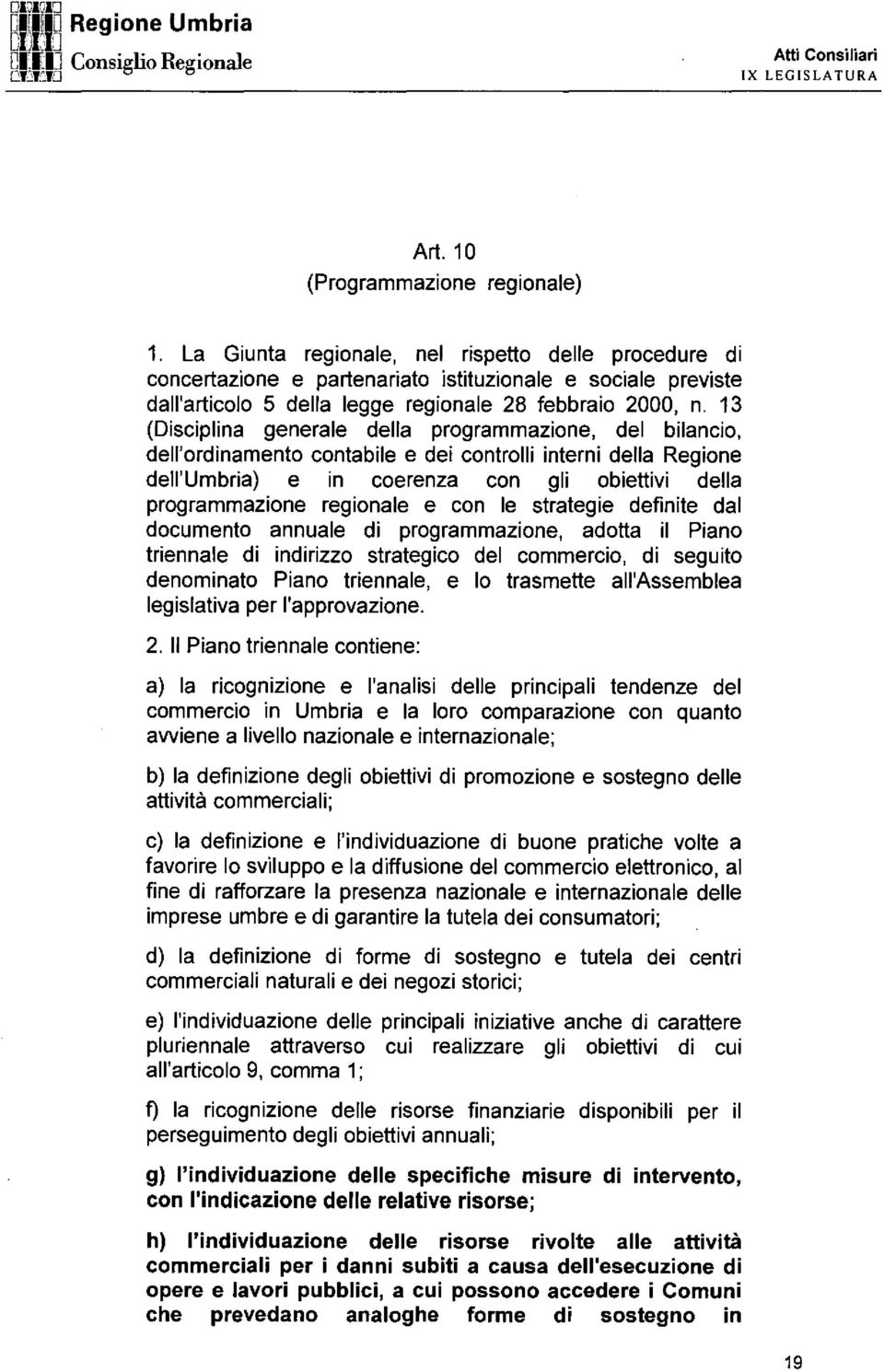 13 (Disciplina generale della programmazione, del bilancio, dell'ordinamento contabile e dei controlli interni della Regione dell'umbria) e in coerenza con gli obiettivi della programmazione