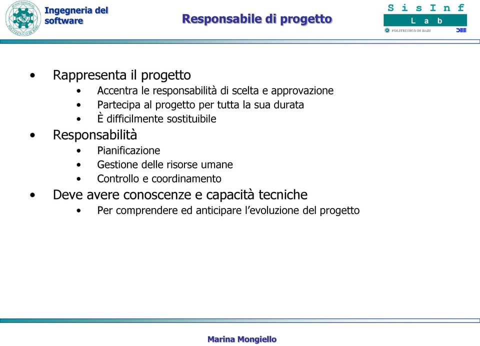 Responsabilità Pianificazione Gestione delle risorse umane Controllo e coordinamento Deve