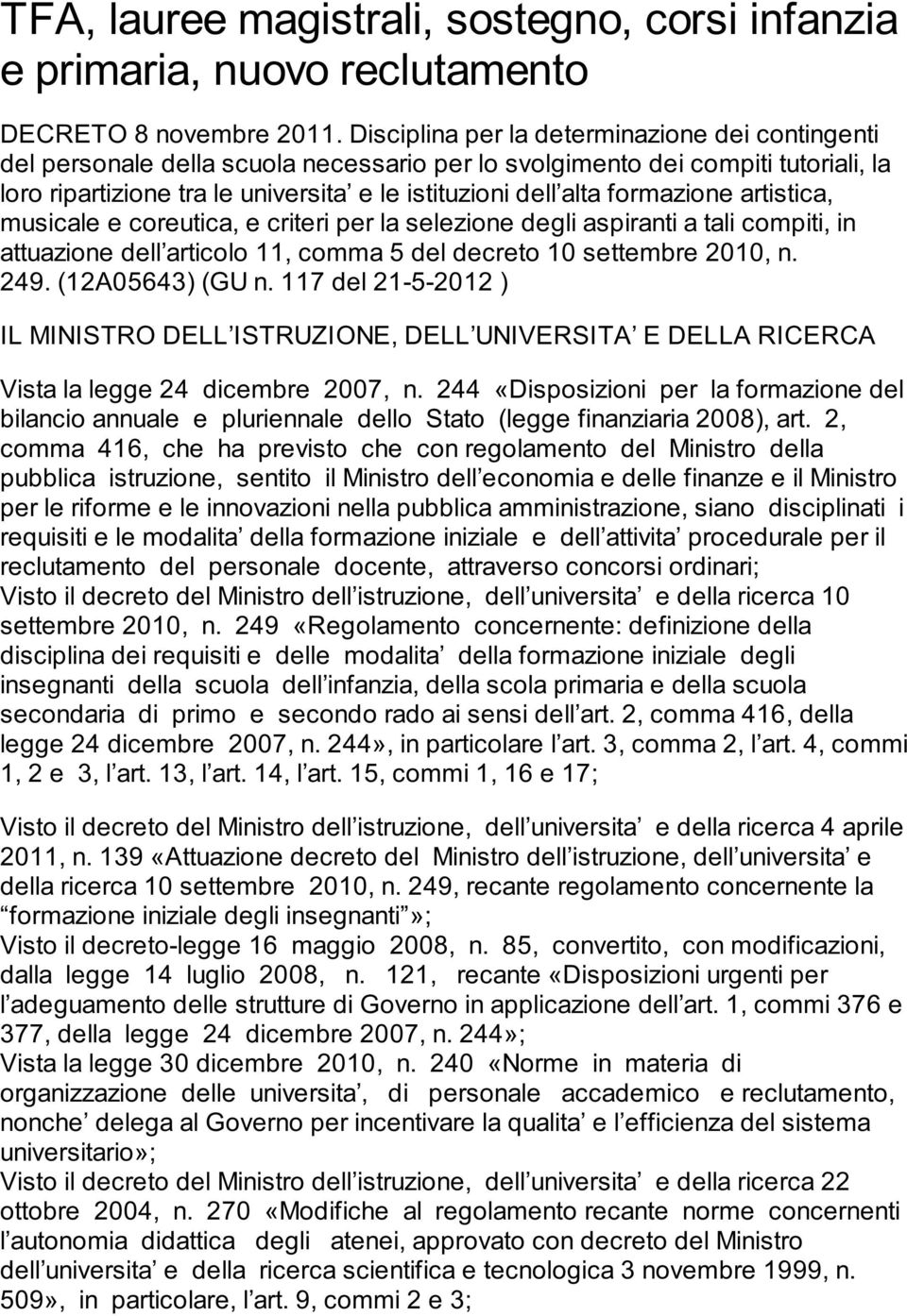 formazione artistica, musicale e coreutica, e criteri per la selezione degli aspiranti a tali compiti, in attuazione dell articolo 11, comma 5 del decreto 10 settembre 2010, n. 249. (12A05643) (GU n.