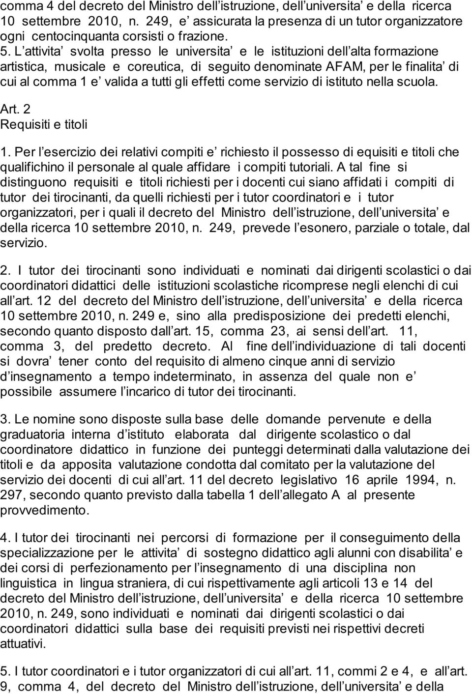 effetti come servizio di istituto nella scuola. Art. 2 Requisiti e titoli 1.