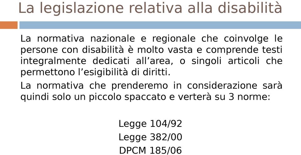 singoli articoli che permettono l esigibilità di diritti.