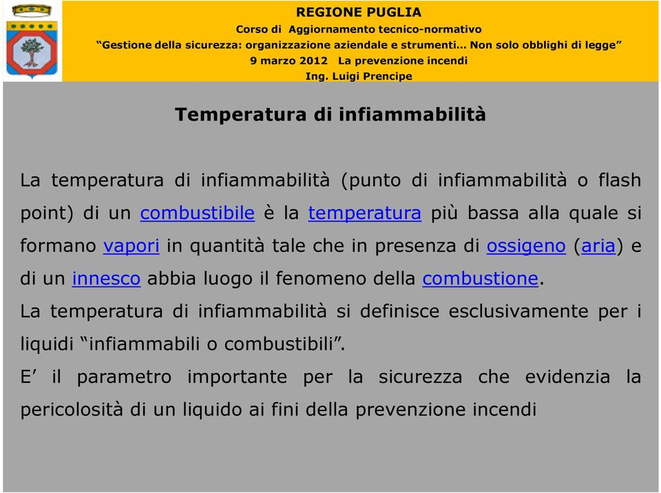 luogo il fenomeno della combustione.