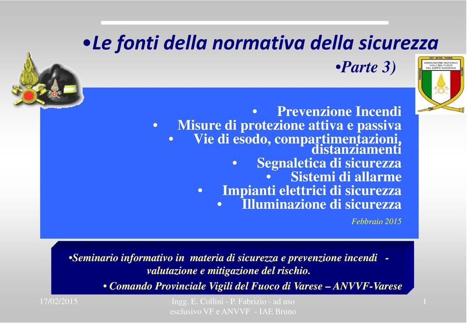 sicurezza Illuminazione di sicurezza Febbraio 2015 Seminario informativo in materia di sicurezza e prevenzione