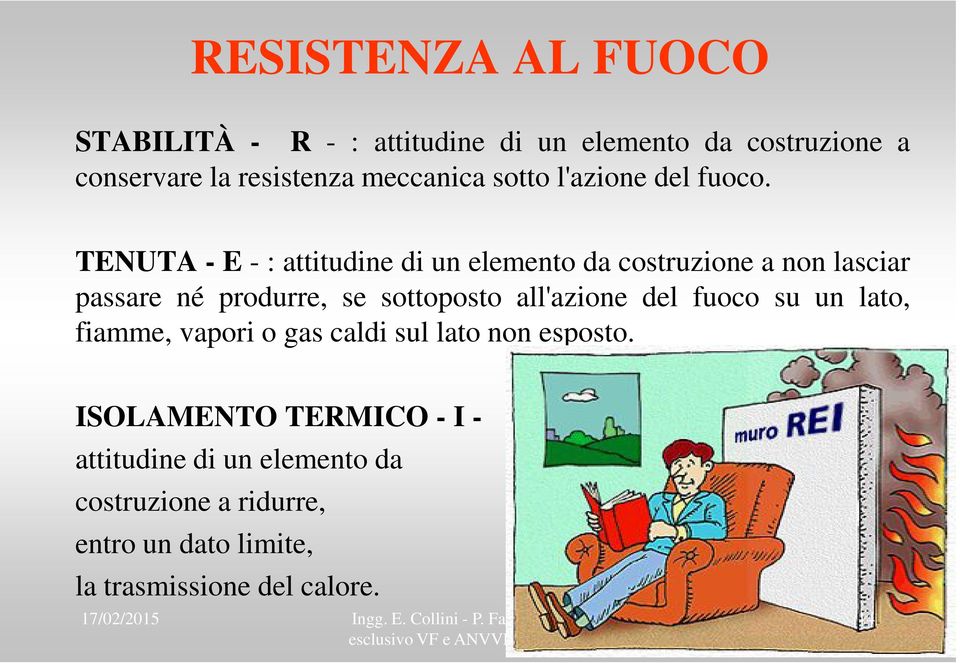 TENUTA - E - : attitudine di un elemento da costruzione a non lasciar passare né produrre, se sottoposto