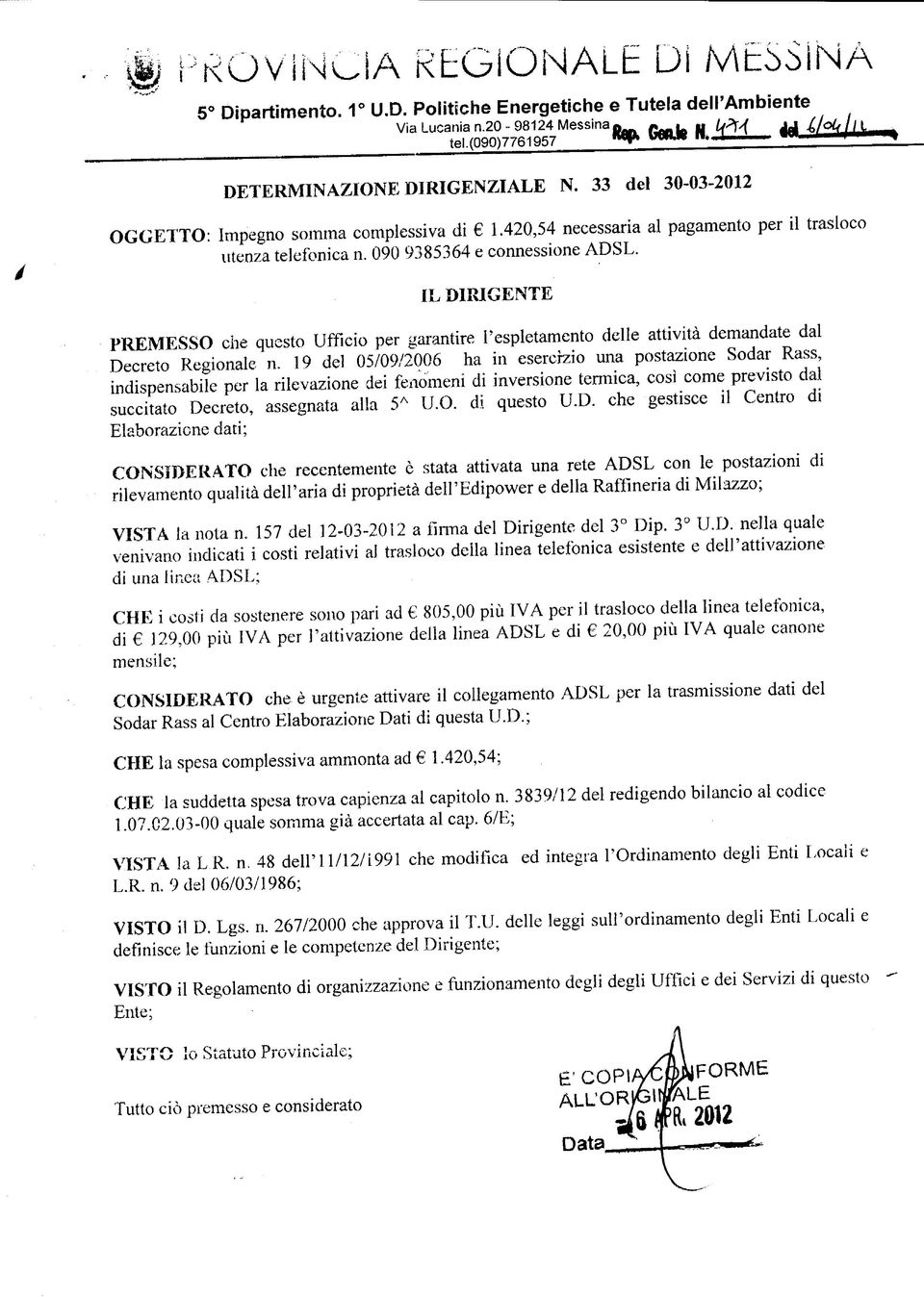 IL DIRIGENTE PREMESSO che questo Ufficio per garantire l'espletamento delle attività demandate dal Decreto Regionale n.