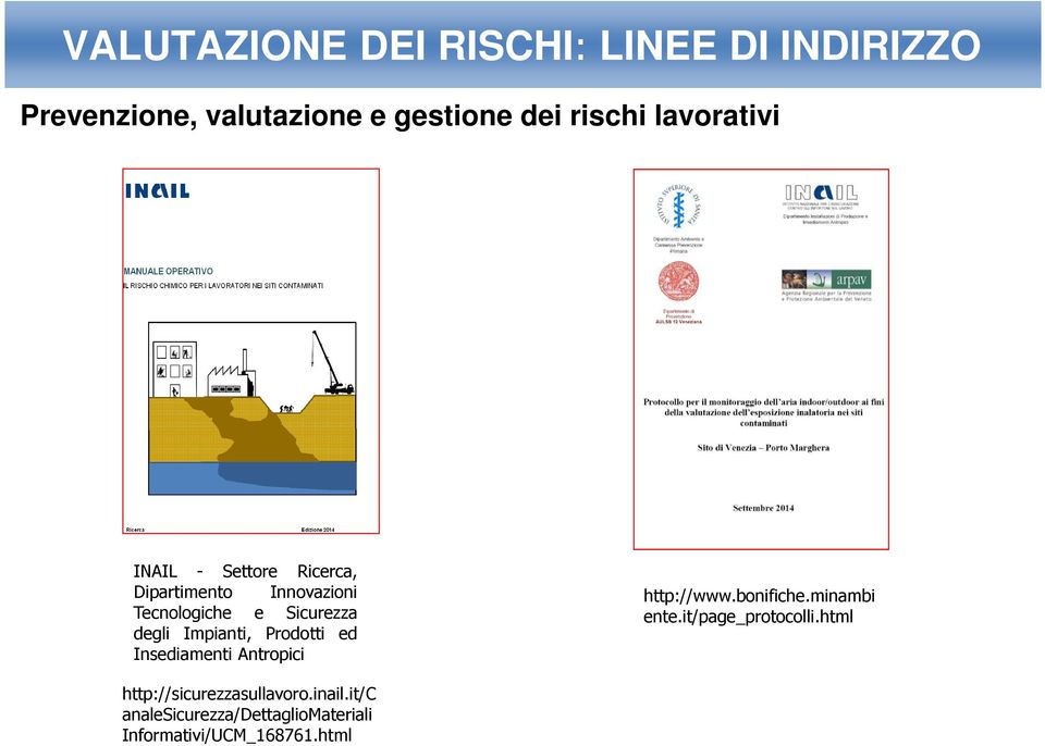 Impianti, Prodotti ed Insediamenti Antropici http://www.bonifiche.minambi ente.