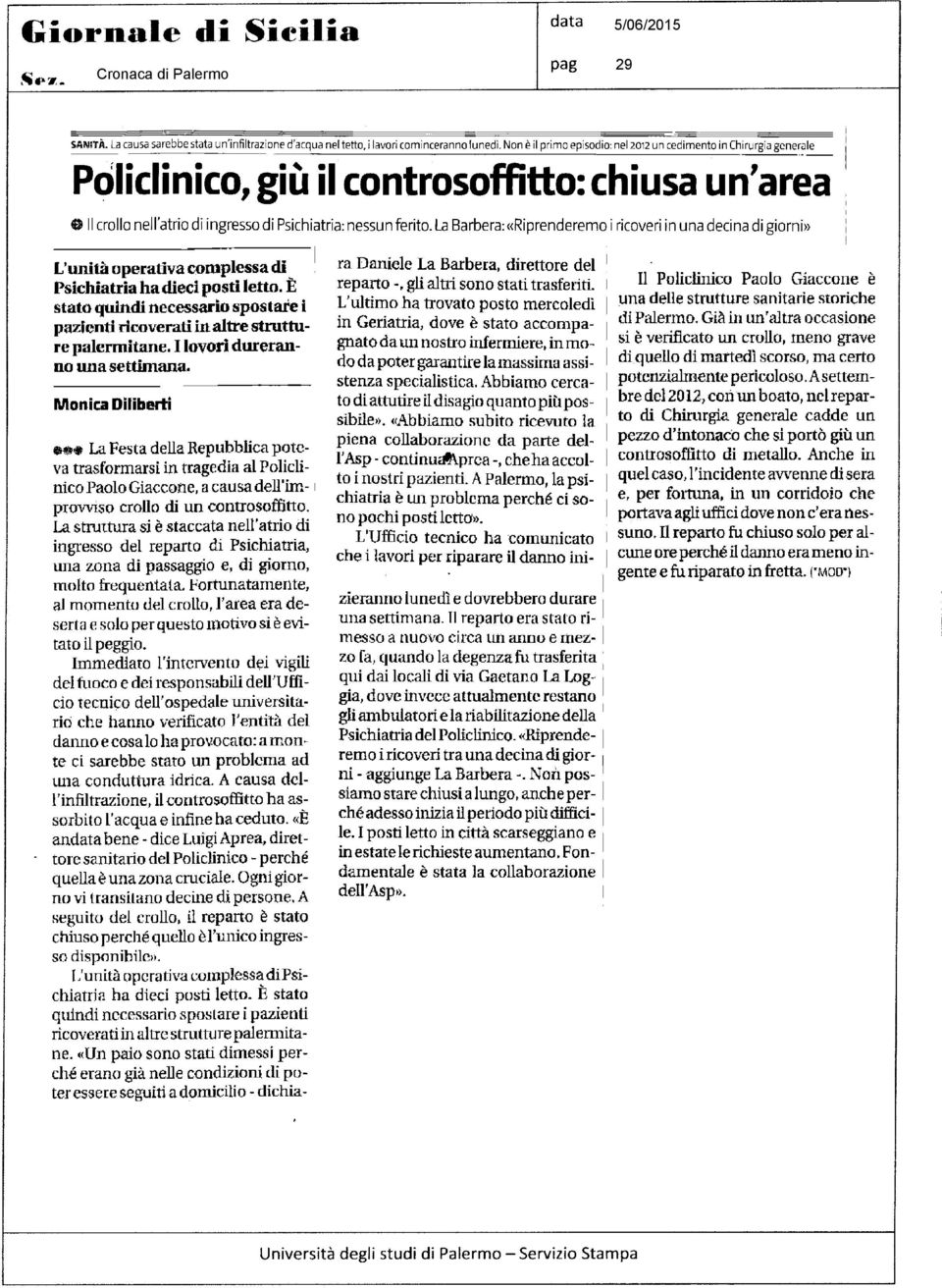 La Barbera:«Riprenderemo i ricoveri in una decina di giorni» L'unità operativa complessa di Psichiatria ha dieci posti letto.