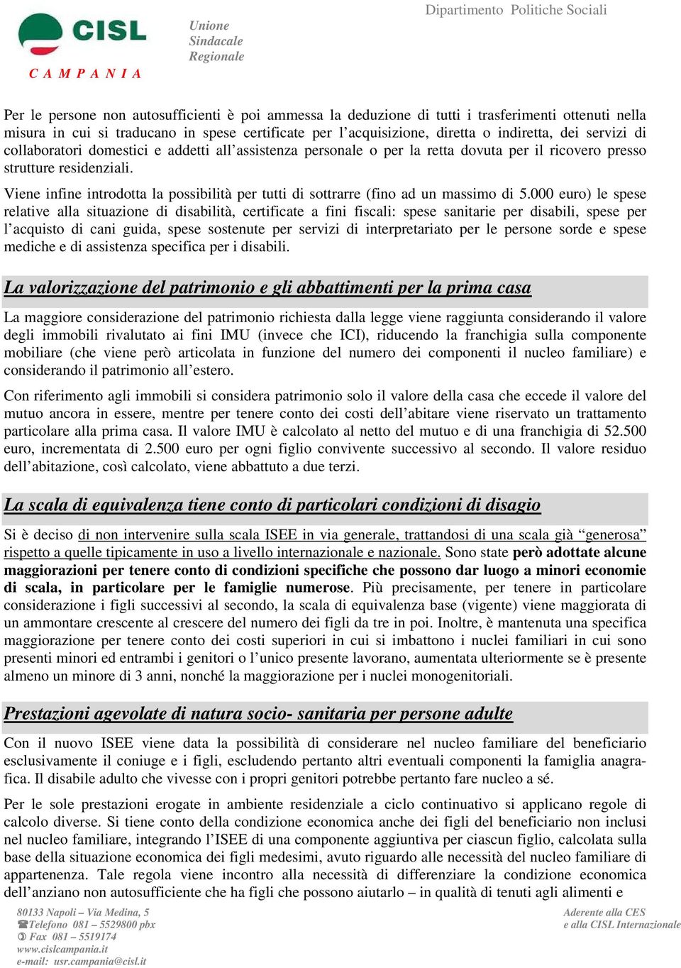 Viene infine introdotta la possibilità per tutti di sottrarre (fino ad un massimo di 5.