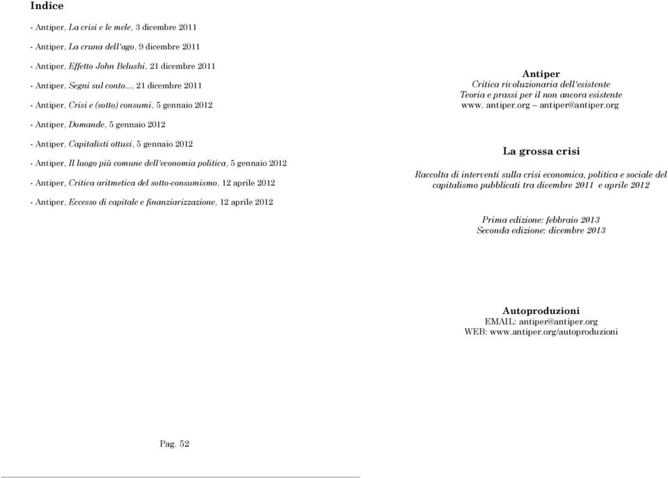 org - Antiper, Domande, 5 gennaio 2012 - Antiper, Capitalisti ottusi, 5 gennaio 2012 - Antiper, Il luogo più comune dell'economia politica, 5 gennaio 2012 - Antiper, Critica aritmetica del