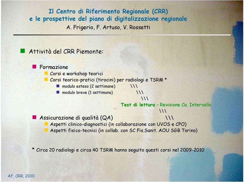 Intervallo \\\ Assicurazione di qualità (QA) \\\ Aspetti clinico-diagnostici (in collaborazione con UVOS e CPO)