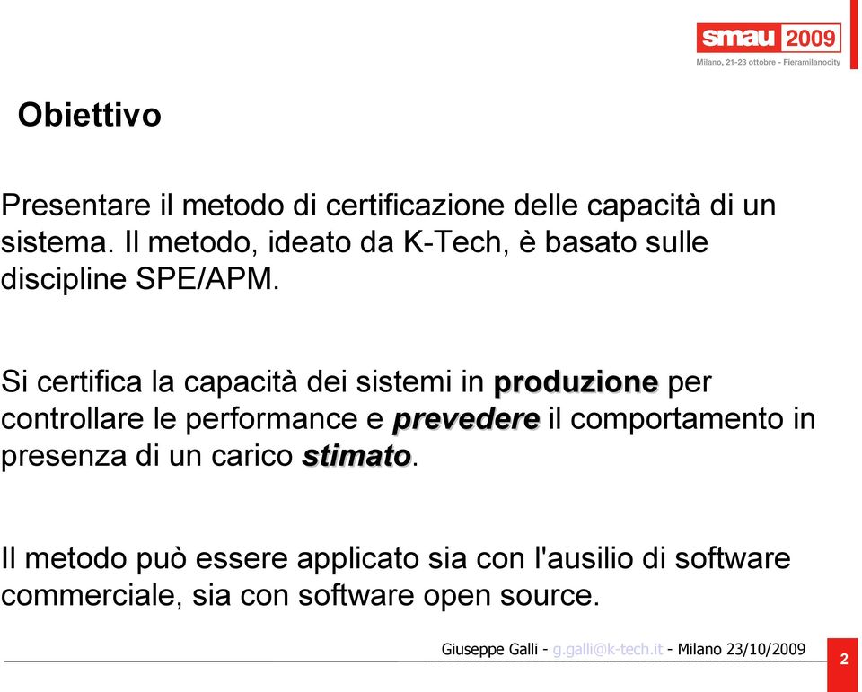 Si certifica la capacità dei sistemi in produzione per controllare le performance e prevedere il