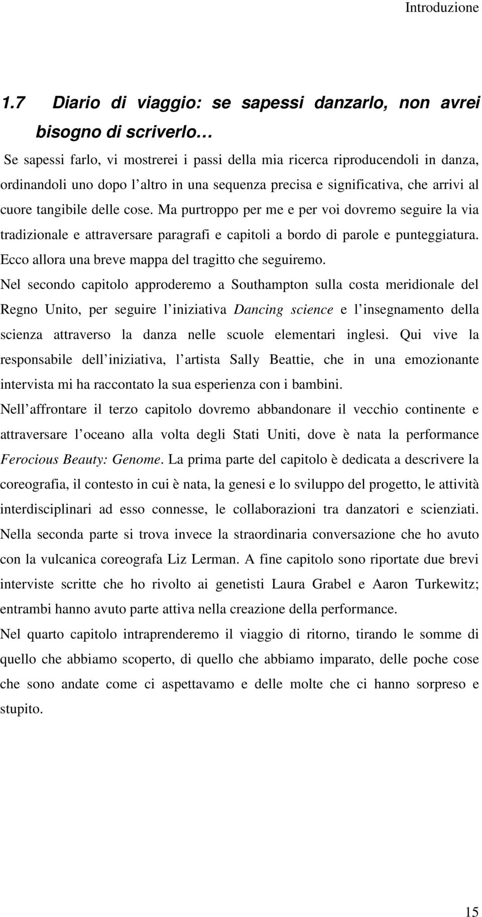 precisa e significativa, che arrivi al cuore tangibile delle cose.