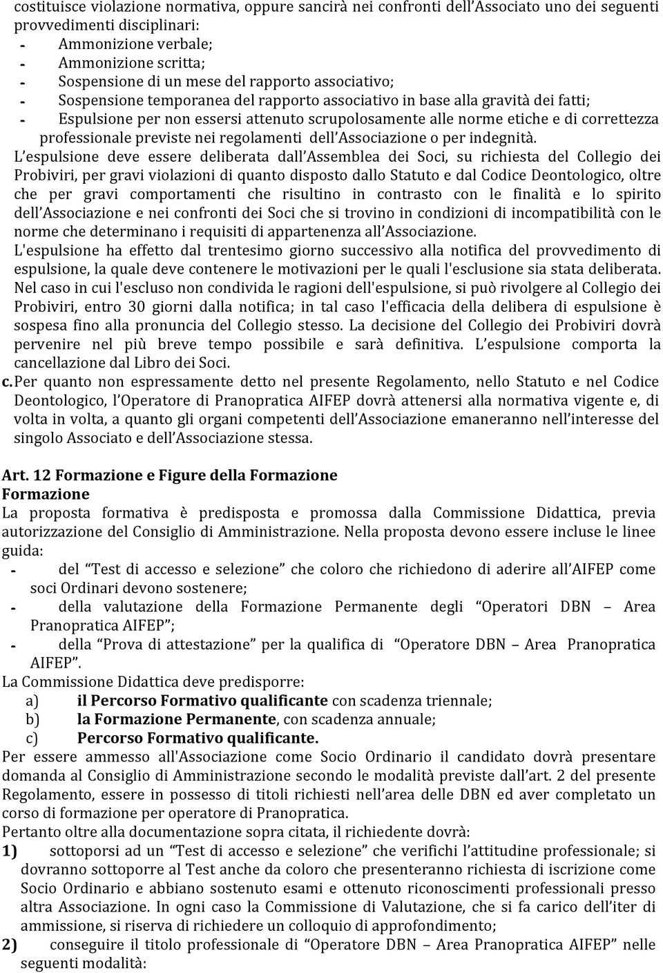 professionale previste nei regolamenti dell Associazione o per indegnità.