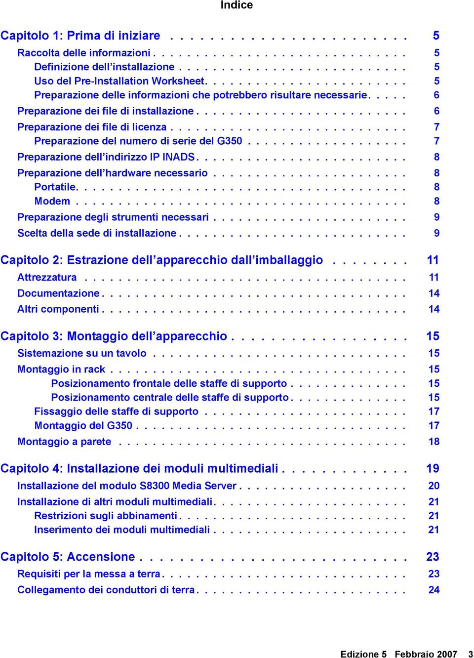 ........................... 7 Preparazione del numero di serie del G350................... 7 Preparazione dell indirizzo IP INADS......................... 8 Preparazione dell hardware necessario.