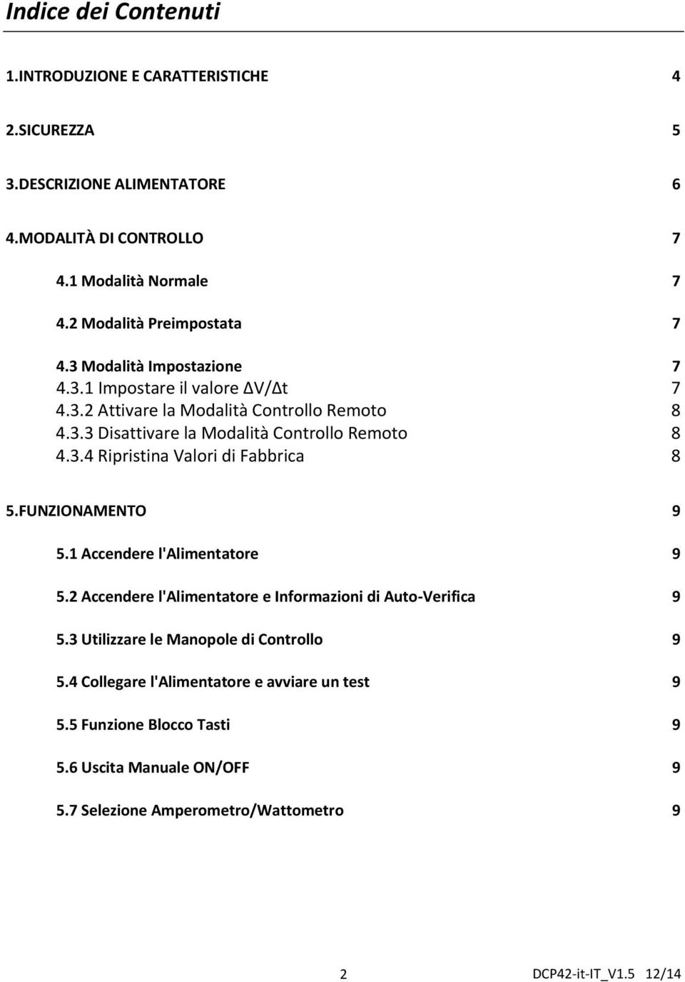 3.4 Ripristina Valori di Fabbrica 8 5.FUNZIONAMENTO 9 5.1 Accendere l'alimentatore 9 5.2 Accendere l'alimentatore e Informazioni di Auto Verifica 9 5.