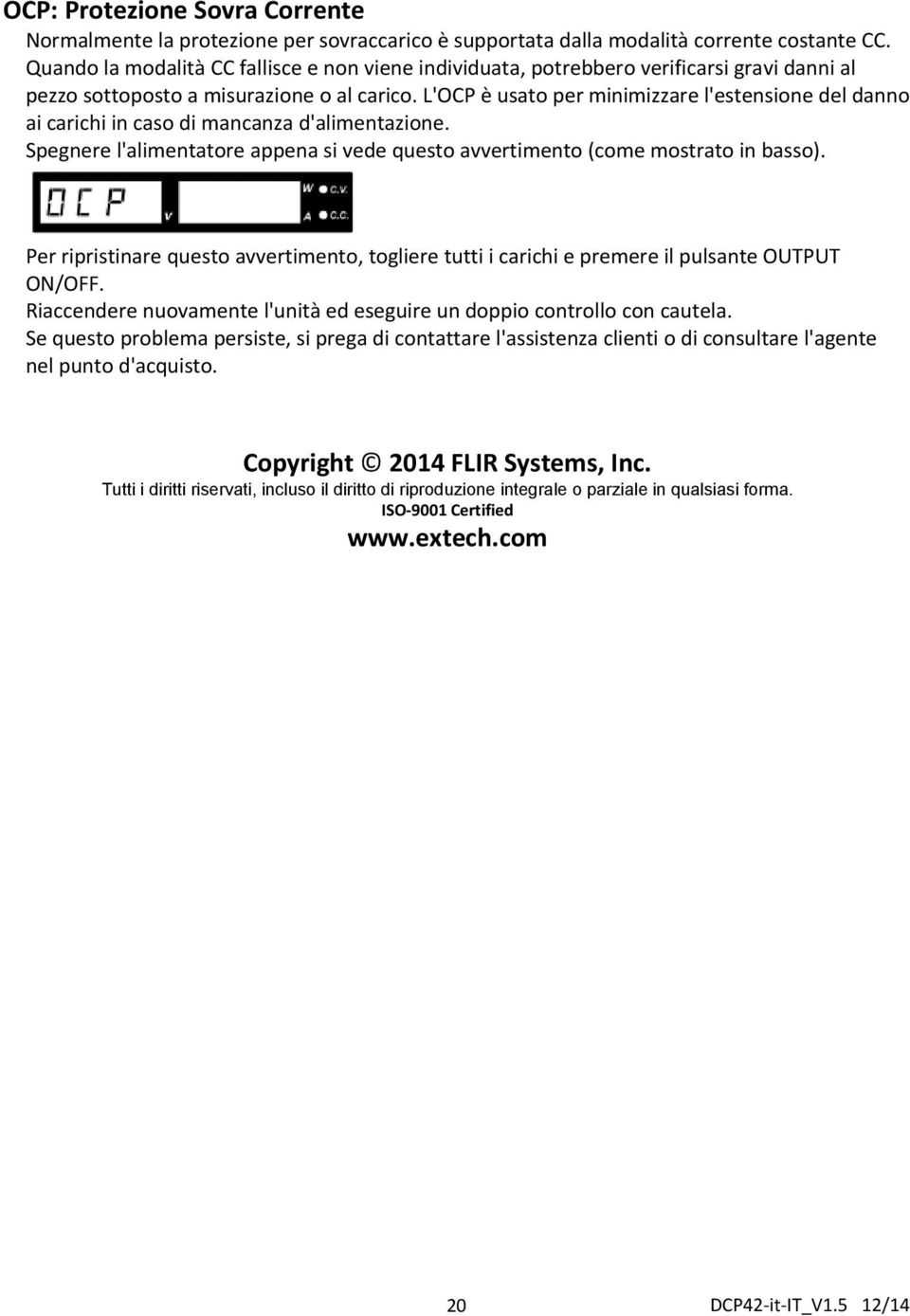 L'OCP è usato per minimizzare l'estensione del danno ai carichi in caso di mancanza d'alimentazione. Spegnere l'alimentatore appena si vede questo avvertimento (come mostrato in basso).