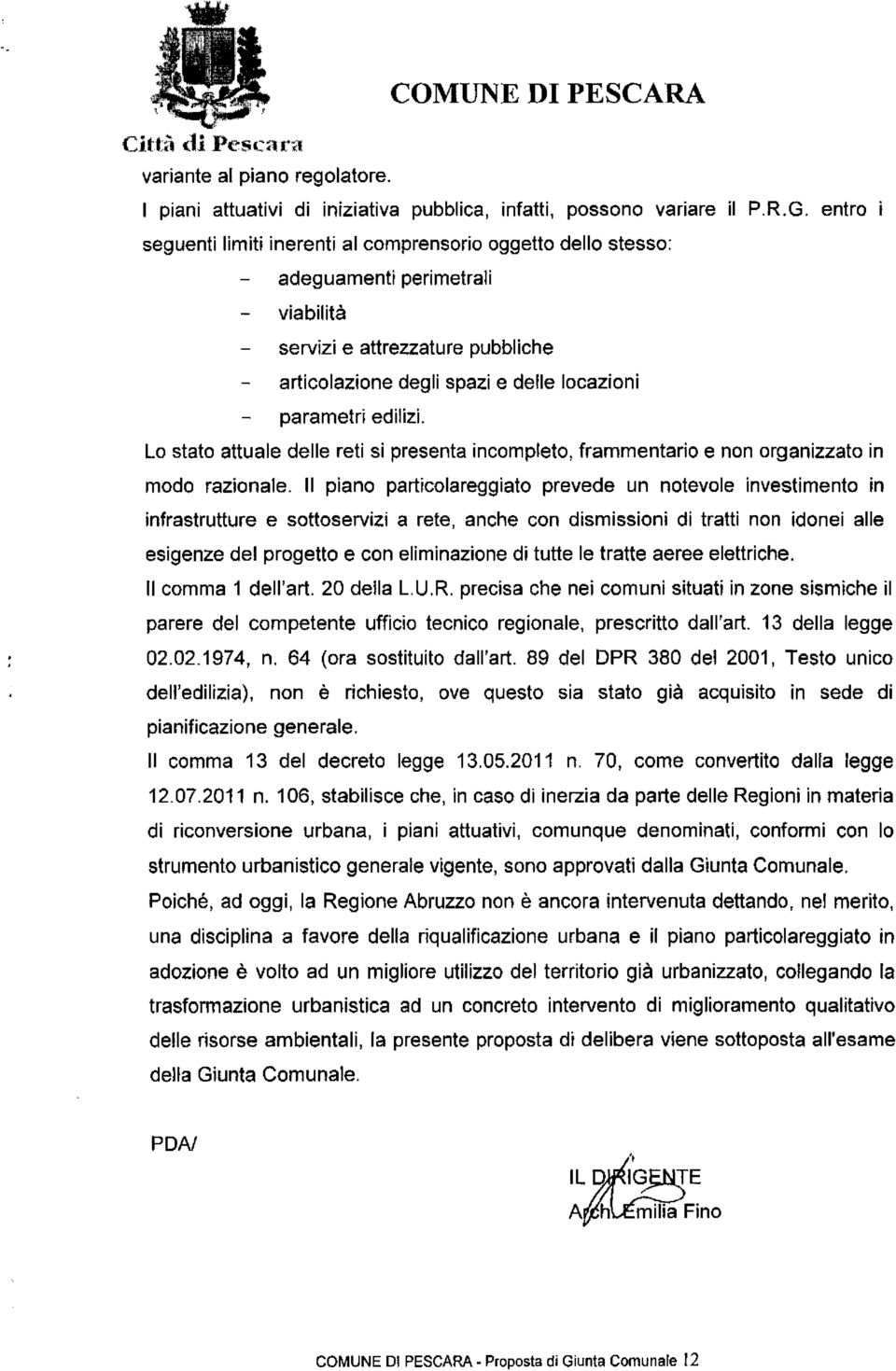 Lo stato attuale delle reti si presenta incompjeto t frammentario e non organizzato in modo razionale.