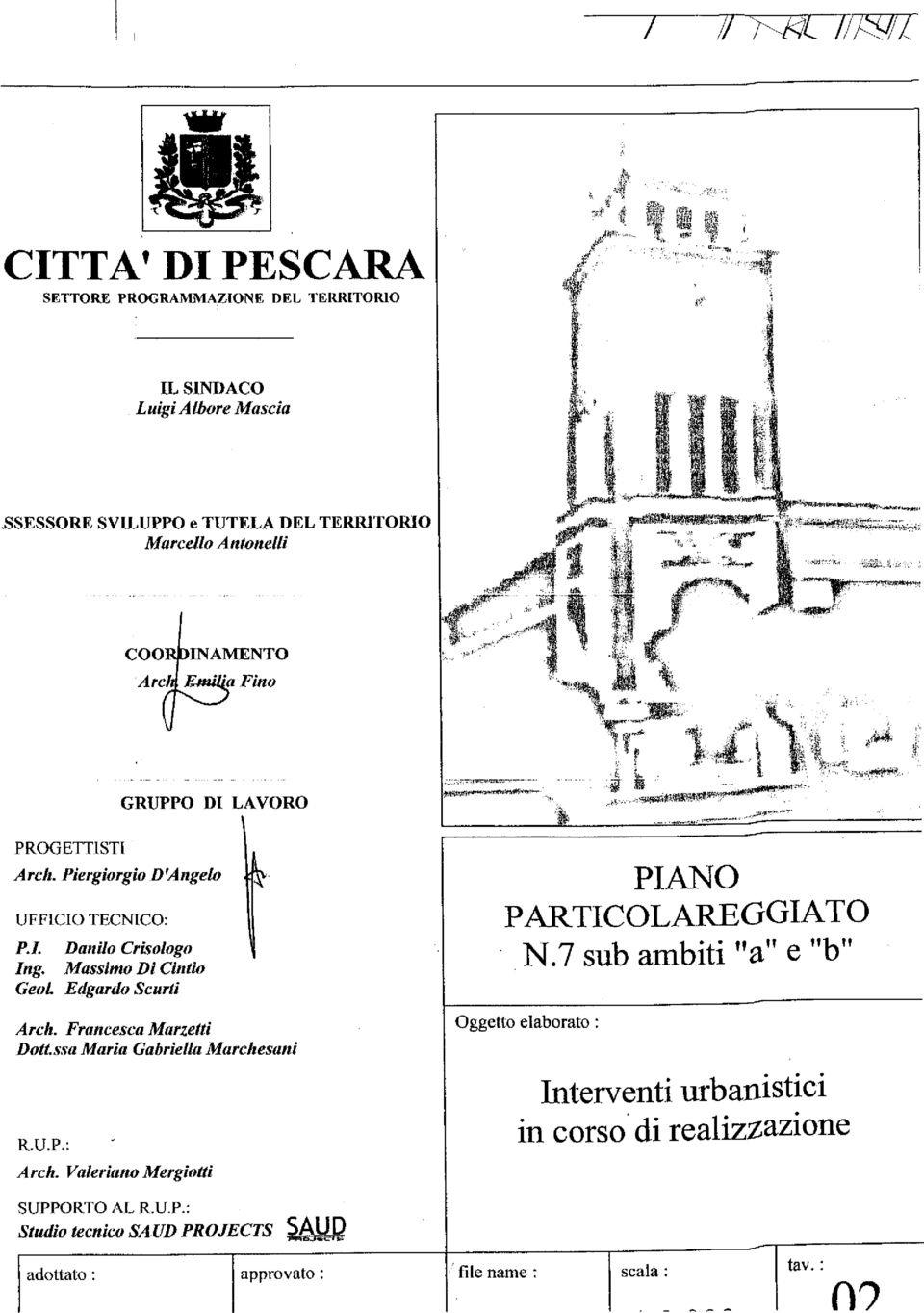 Francesca Marzetti Dotl.s.fa Maria Gabriella Marchesani PIANO PARTICOLAREGGIATO N.7 sub ambiti "a" e "b" Oggetto elaborato: Interventi urbanistici R.U~P.: Arch.