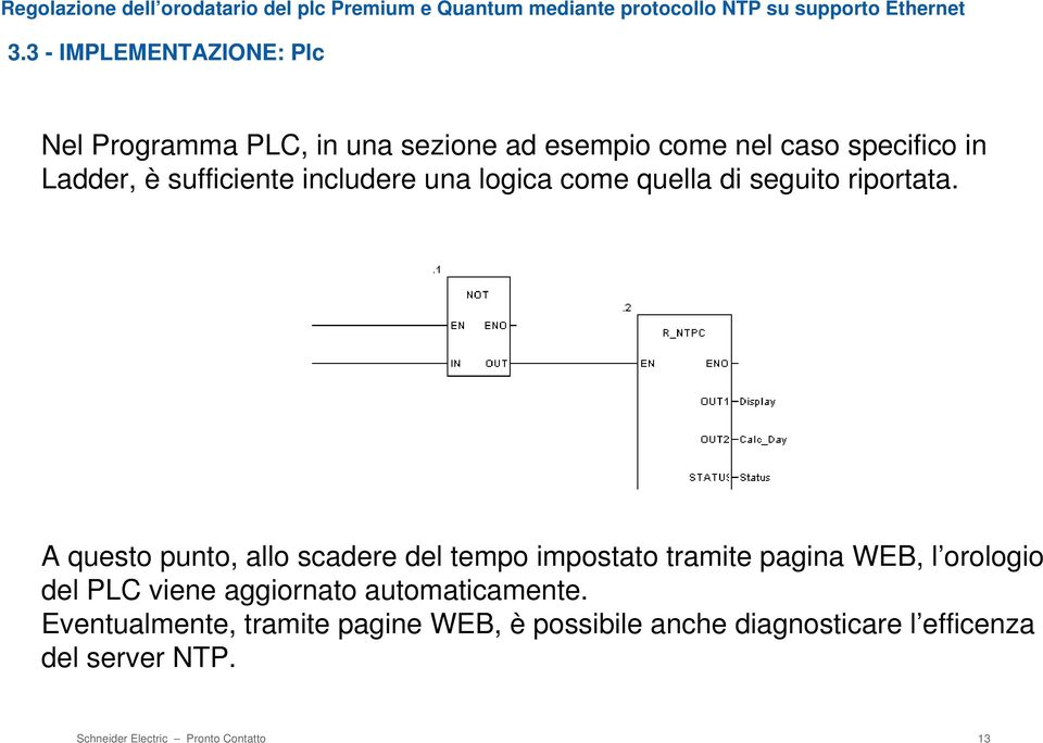 A questo punto, allo scadere del tempo impostato tramite pagina WEB, l orologio del PLC viene aggiornato