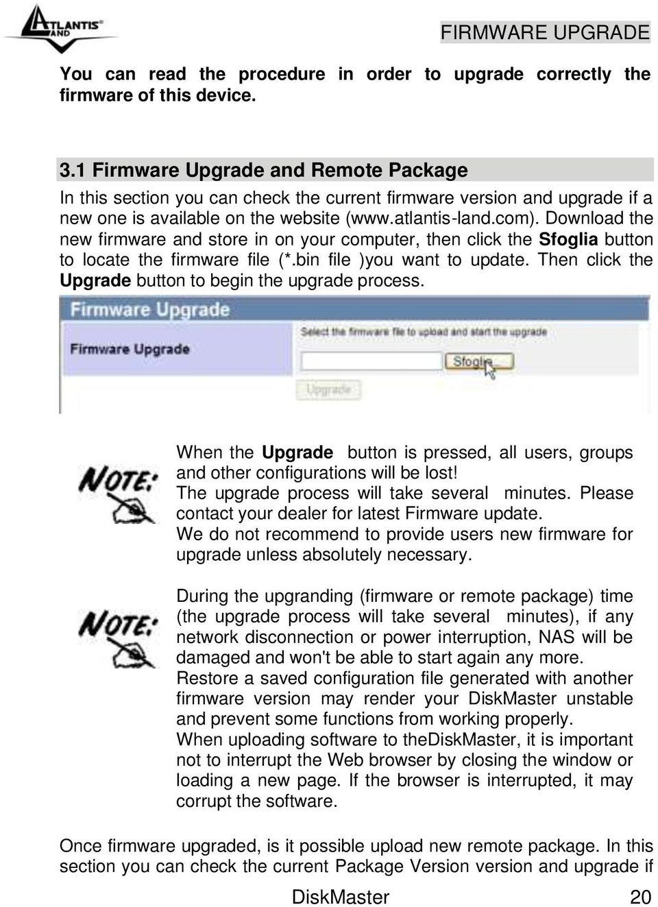 Download the new firmware and store in on your computer, then click the Sfoglia button to locate the firmware file (*.bin file )you want to update.
