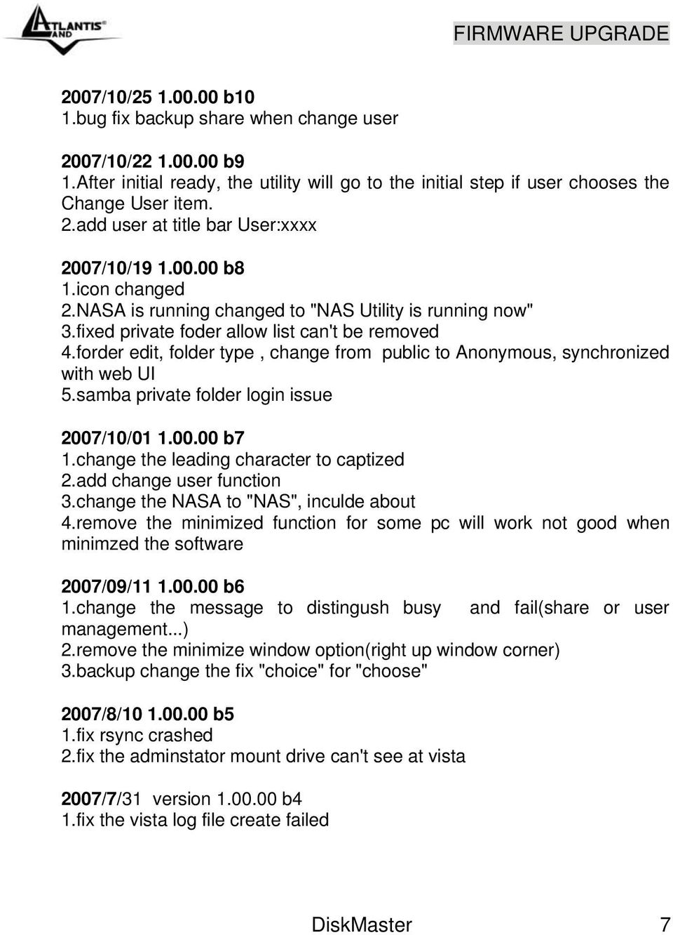 forder edit, folder type, change from public to Anonymous, synchronized with web UI 5.samba private folder login issue 2007/10/01 1.00.00 b7 1.change the leading character to captized 2.