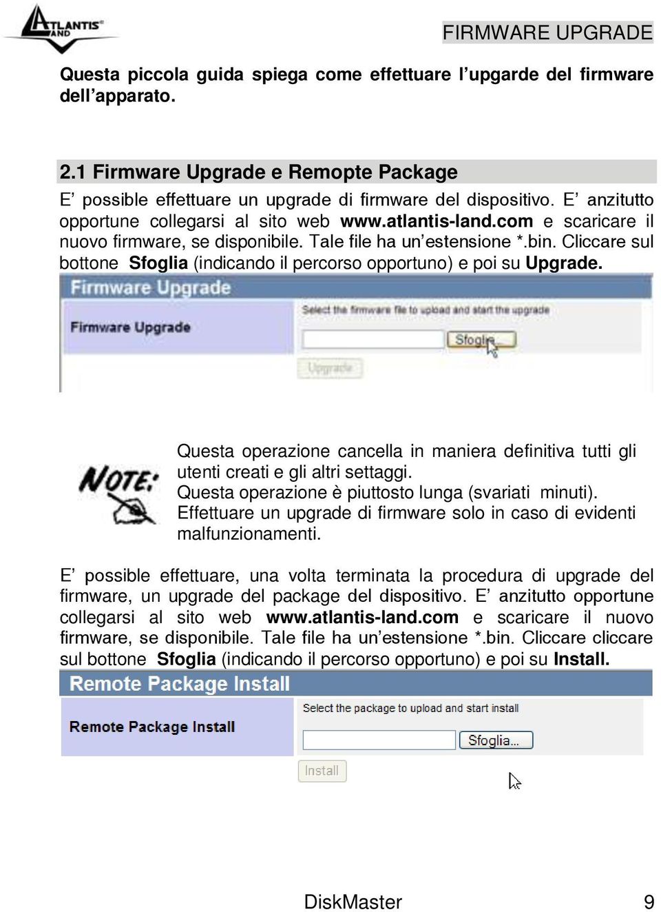 Cliccare sul bottone Sfoglia (indicando il percorso opportuno) e poi su Upgrade. Questa operazione cancella in maniera definitiva tutti gli utenti creati e gli altri settaggi.