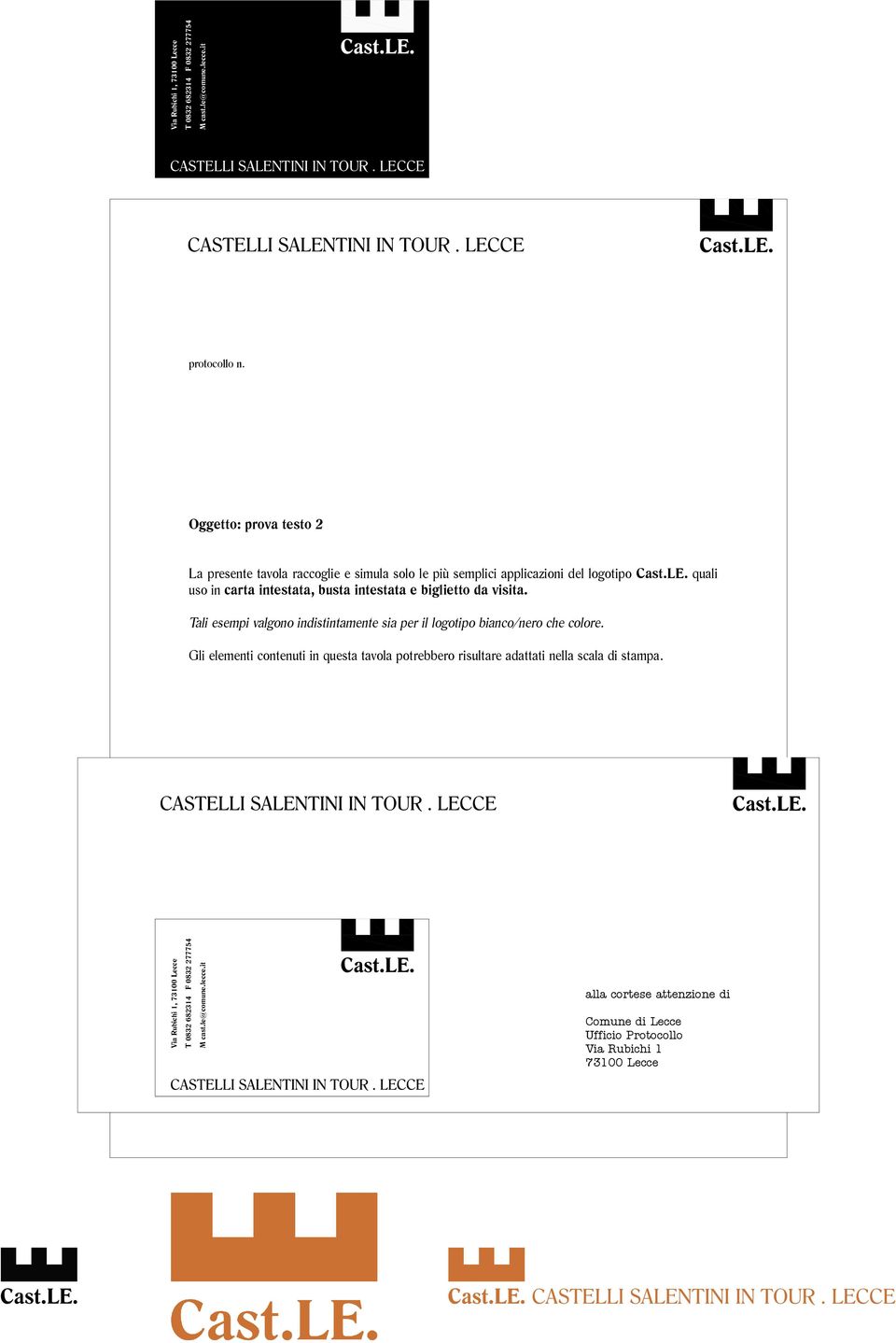 quali uso in carta intestata, busta intestata e biglietto da visita. Tali esempi valgono indistintamente sia per il logotipo bianco/nero che colore.