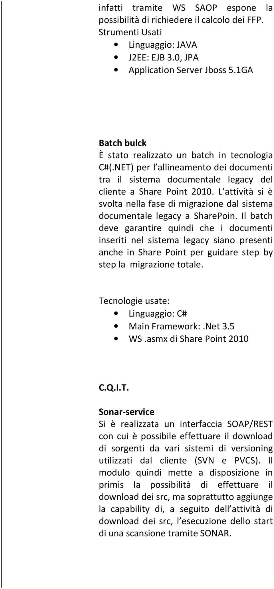 L attività si è svolta nella fase di migrazione dal sistema documentale legacy a SharePoin.