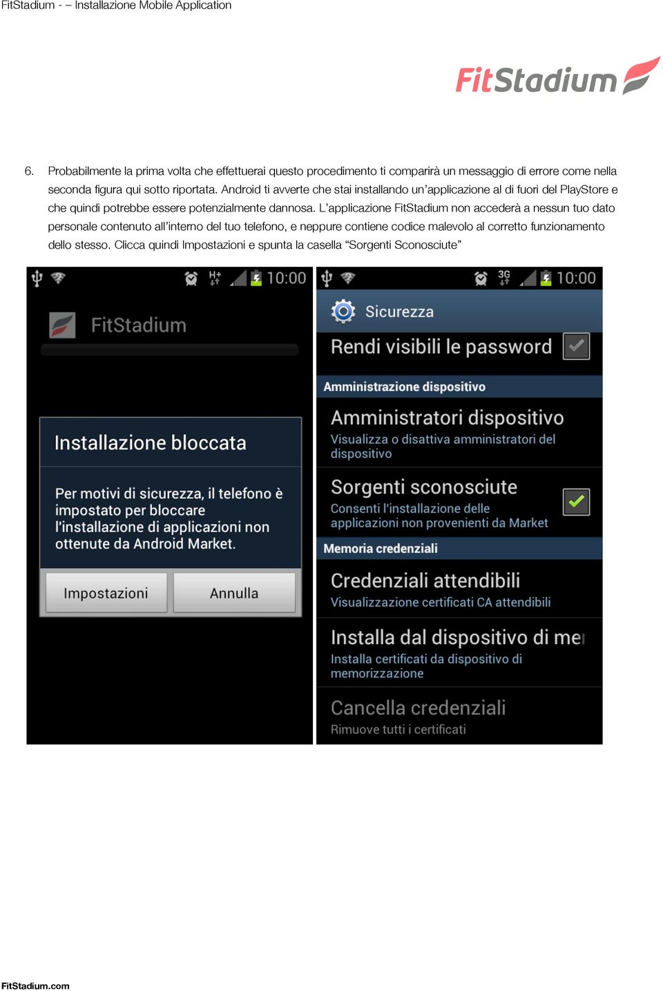 Android ti avverte che stai installando un applicazione al di fuori del PlayStore e che quindi potrebbe essere potenzialmente dannosa.