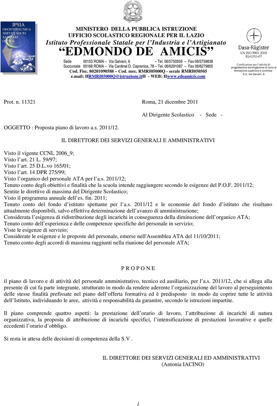 RMRI05000Q - serale RMRI050505 e.mail: HRMRI05000Q@istruzione.itH - WEB: Hwww.edeamicis.com Certificazione per l attività di: progettazione ed erogazione di corsi di formazione superiore e continua.