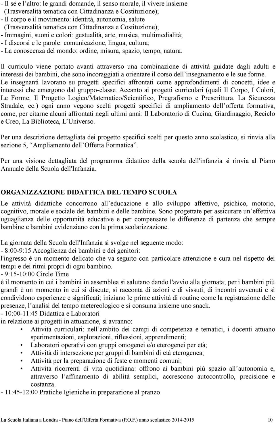 conoscenza del mondo: ordine, misura, spazio, tempo, natura.