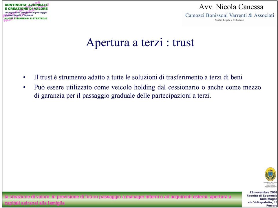 mezzo di garanzia per il passaggio graduale delle partecipazioni a terzi.