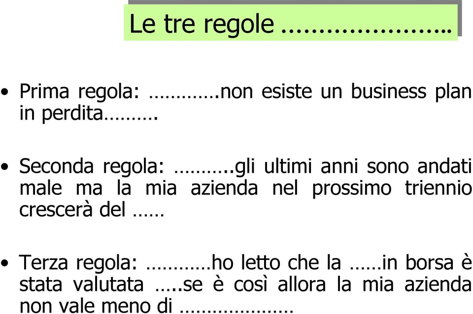 .gli ultimi anni sono andati male ma la mia azienda nel prossimo triennio