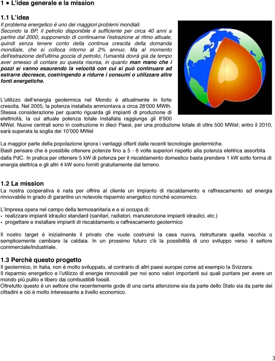 della domanda mondiale, che si colloca intorno al 2% annuo.