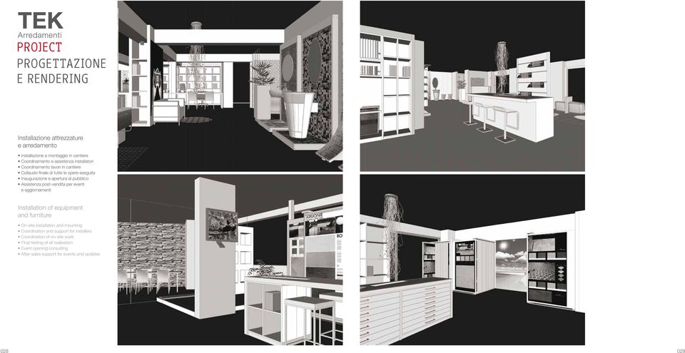 post-vendita per eventi e aggiornamenti Installation of equipment and furniture On-site installation and mounting Coordination and support