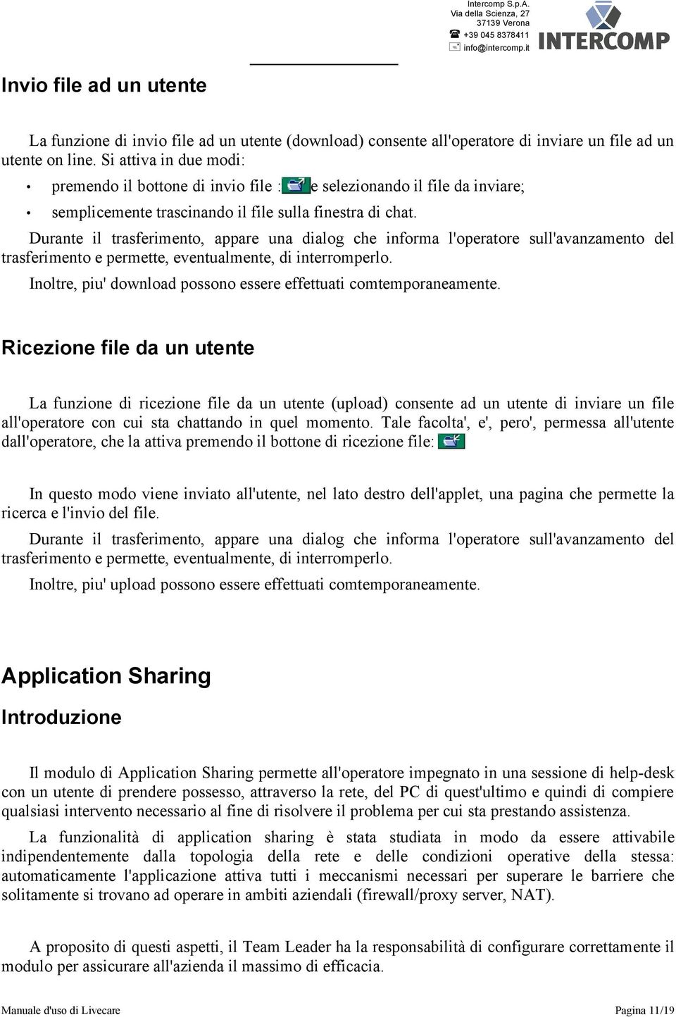 Durante il trasferimento, appare una dialog che informa l'operatore sull'avanzamento del trasferimento e permette, eventualmente, di interromperlo.