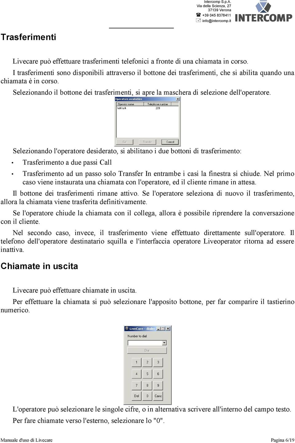 Selezionando il bottone dei trasferimenti, si apre la maschera di selezione dell'operatore.