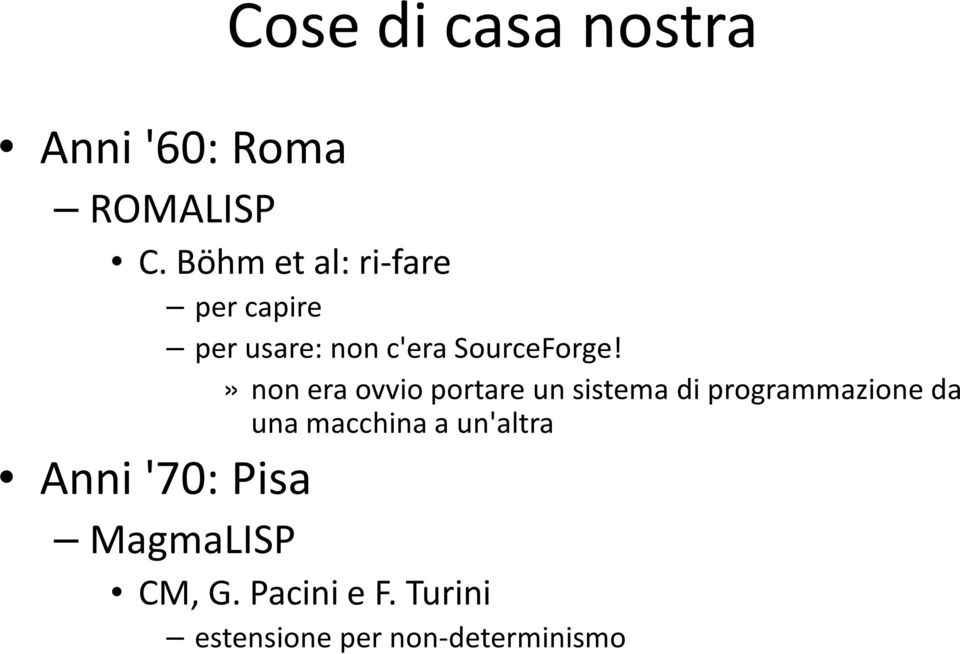 » non era ovvio portare un sistema di programmazione da una macchina