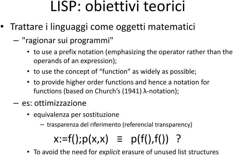 functions and hence a notation for functions (based on Church s (1941) λ-notation); es: ottimizzazione equivalenza per sostituzione
