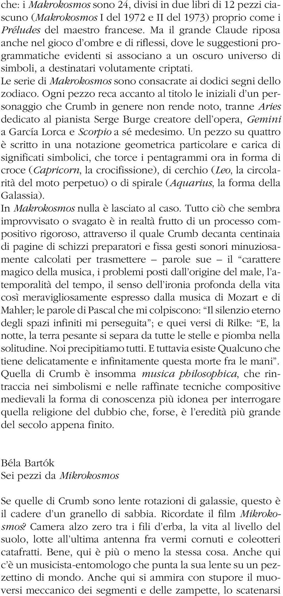 Le serie di Makrokosmos sono consacrate ai dodici segni dello zodiaco.