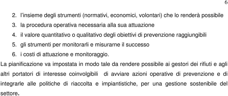 i costi di attuazione e monitoraggio.