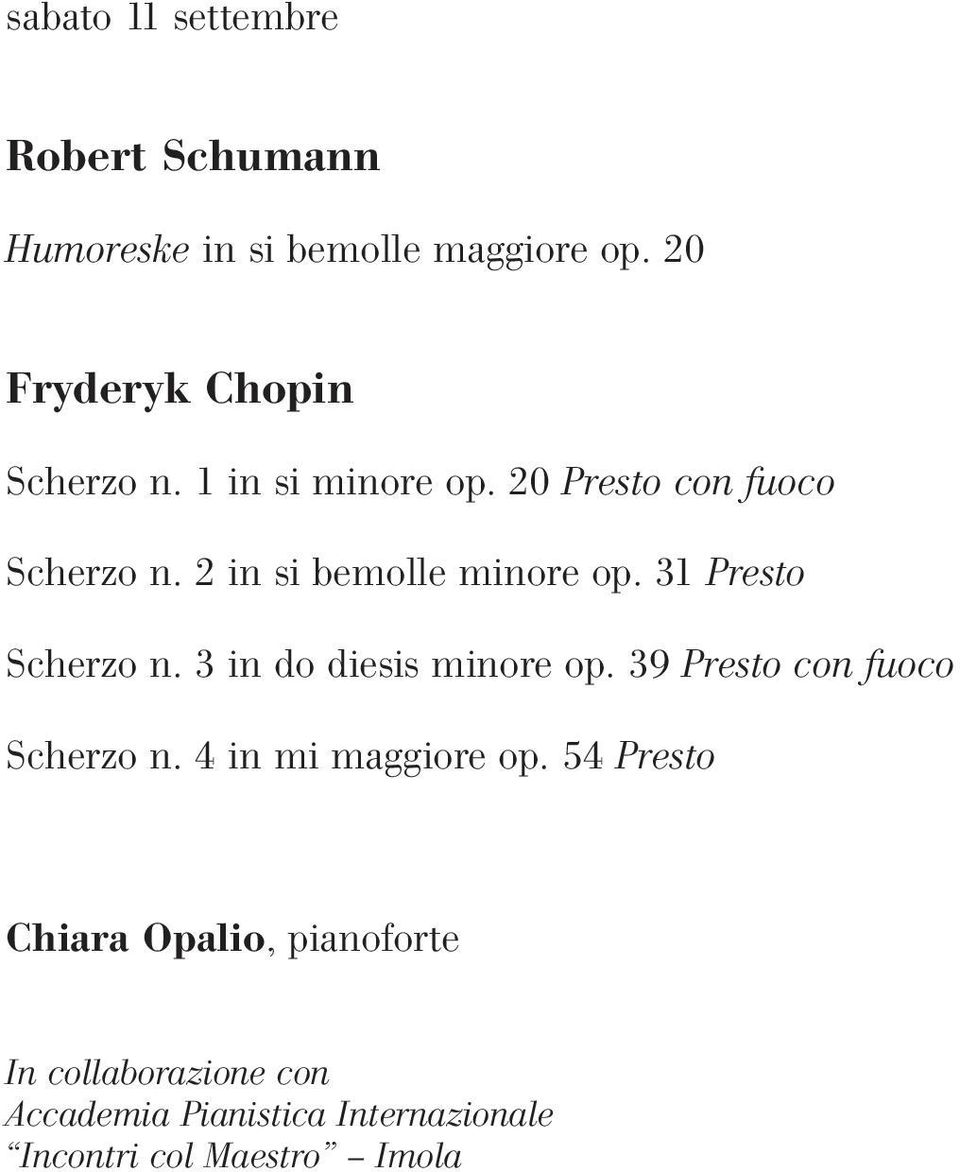 2 in si bemolle minore op. 31 Presto Scherzo n. 3 in do diesis minore op.