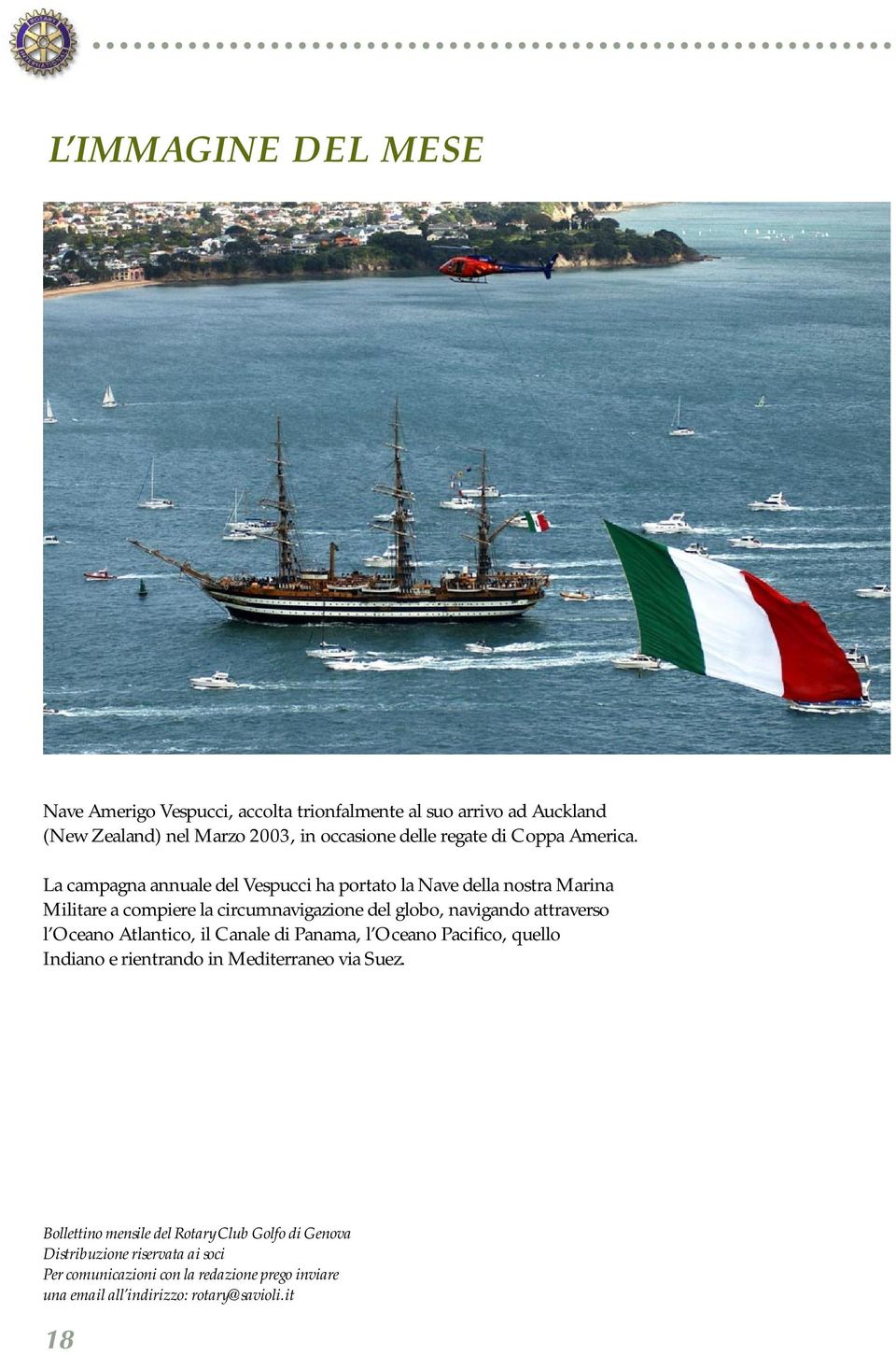La campagna annuale del Vespucci ha portato la Nave della nostra Marina Militare a compiere la circumnavigazione del globo, navigando attraverso l