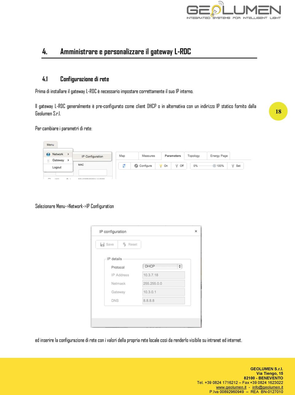 Il gateway L-RDC generalmente è pre-configurato come client DHCP o in alternativa con un indirizzo IP statico fornito dalla