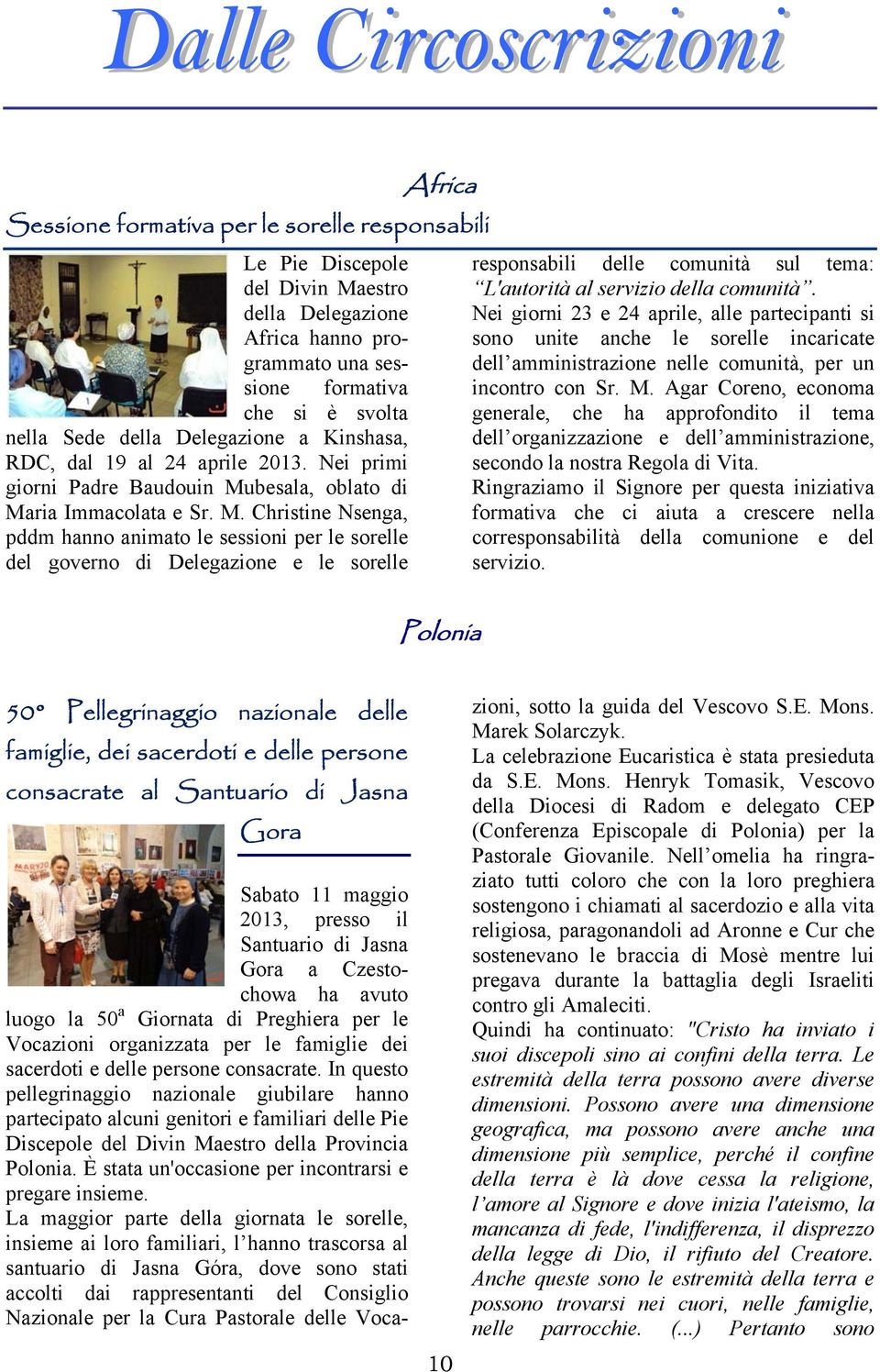 Agar Coreno, economa che si è svolta generale, che ha approfondito il tema nella Sede della Delegazione a Kinshasa, dell organizzazione e dell amministrazione, RDC, dal 19 al 24 aprile 2013.