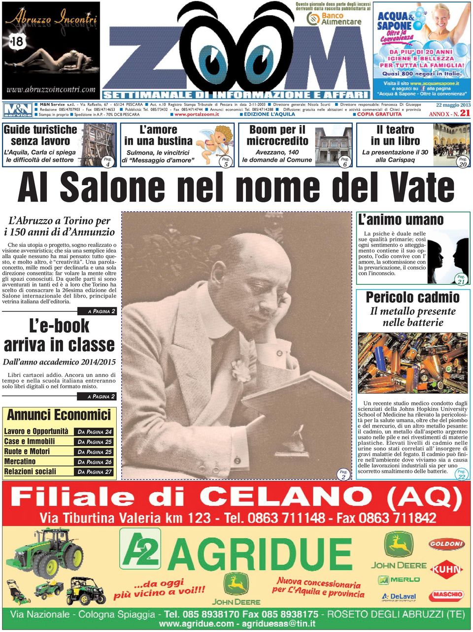 085/73432 - Fax 085/4714744 Annunci economici: Tel. 085/4714288 Diffusione: gratuita nelle abitazioni e attività commerciali di Chieti e provincia Stampa: in proprio Spedizione in A.P.