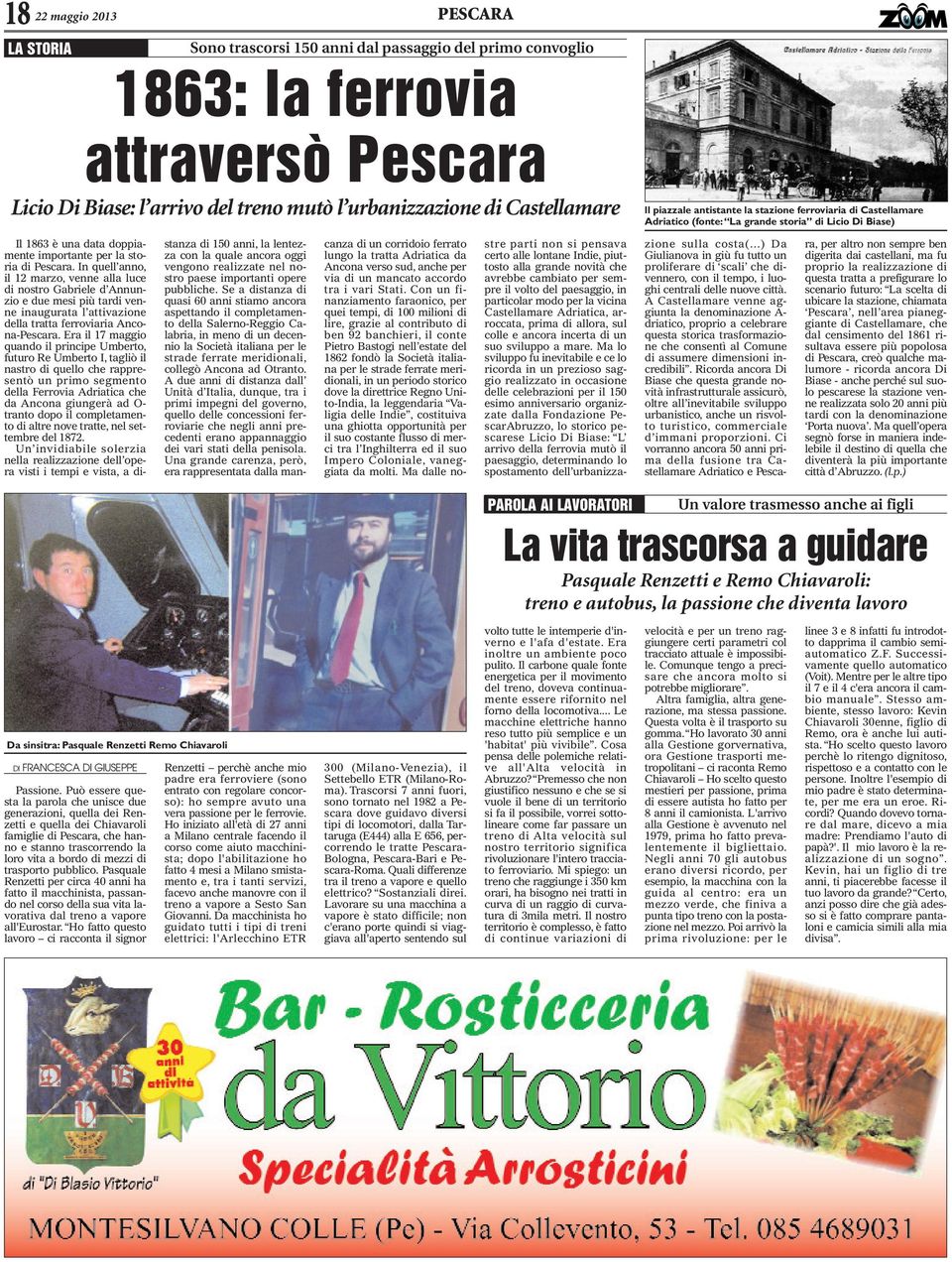 In quell anno, il 12 marzo, venne alla luce di nostro Gabriele d Annunzio e due mesi più tardi venne inaugurata l attivazione della tratta ferroviaria Ancona-Pescara.