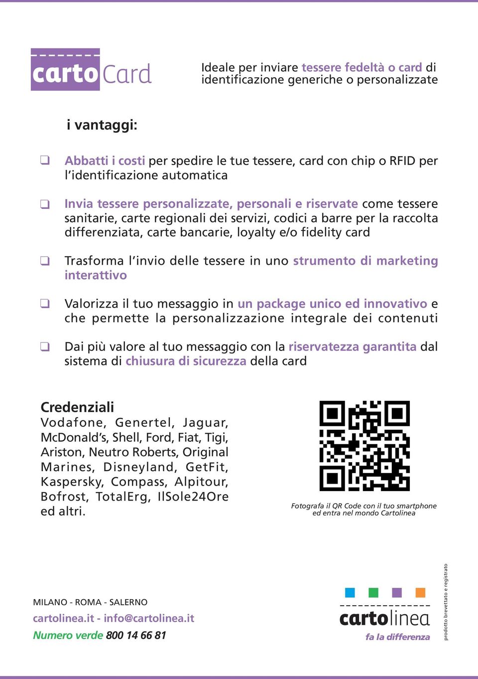 Trasforma l invio delle tessere in uno strumento di marketing interattivo Valorizza il tuo messaggio in un package unico ed innovativo e che permette la personalizzazione integrale dei contenuti Dai