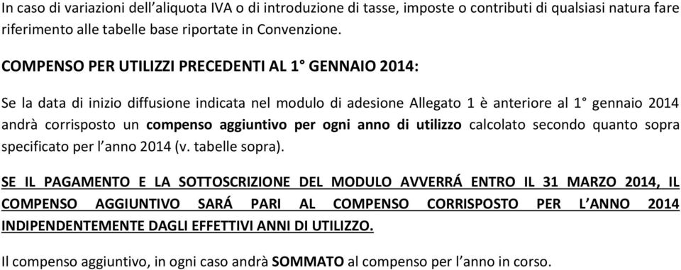 aggiuntivo per ogni anno di utilizzo calcolato secondo quanto sopra specificato per l anno 2014 (v. tabelle sopra).